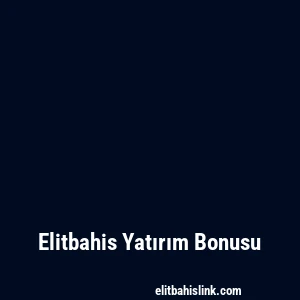 Elitbahis Yatırım Bonusu